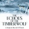 The Echoes of the Timber Wolf: A Study In The Life Of David