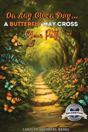 On Any Given Day...A Butterfly May Cross Your Path