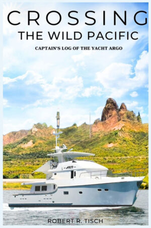 Crossing the Wild Pacific: Captain's Log of the Yacht Argo