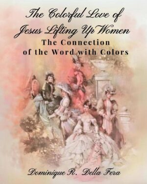The Colorful Love of Jesus Lifting Up Women: The Connection of the Word with Colors
